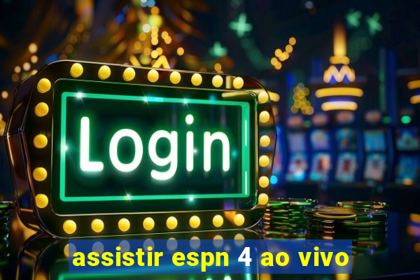 assistir espn 4 ao vivo